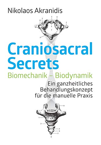 Craniosacral Secrets: Biomechanik/Biodynamik. Ein ganzheitliches Behandlungskonzept für die manuelle Praxis